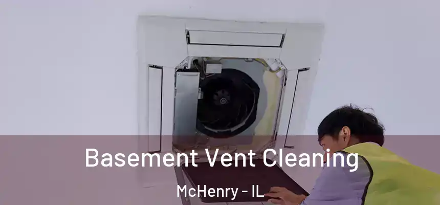  Basement Vent Cleaning McHenry - IL