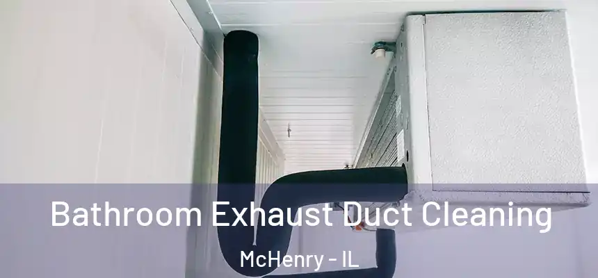  Bathroom Exhaust Duct Cleaning McHenry - IL