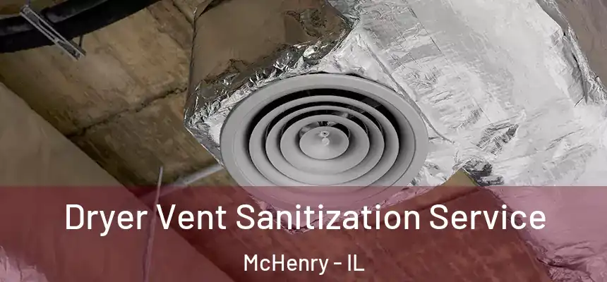  Dryer Vent Sanitization Service McHenry - IL