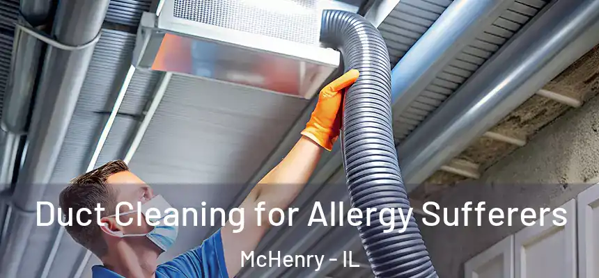  Duct Cleaning for Allergy Sufferers McHenry - IL
