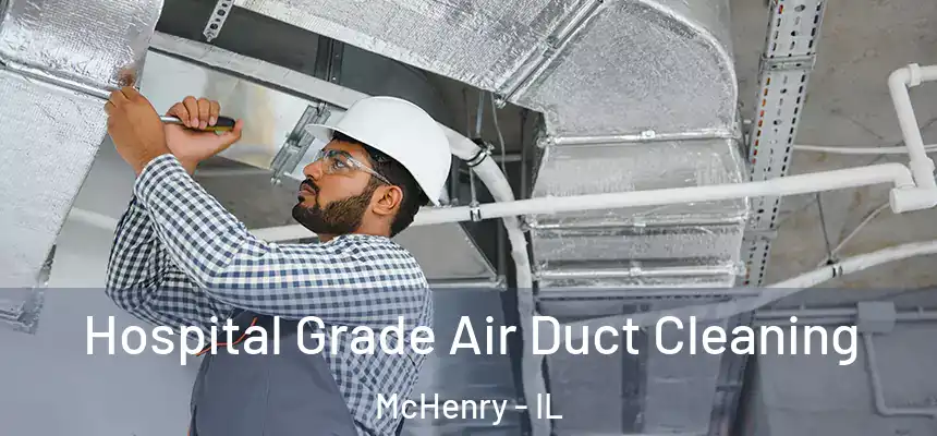 Hospital Grade Air Duct Cleaning McHenry - IL