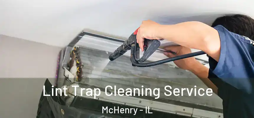  Lint Trap Cleaning Service McHenry - IL