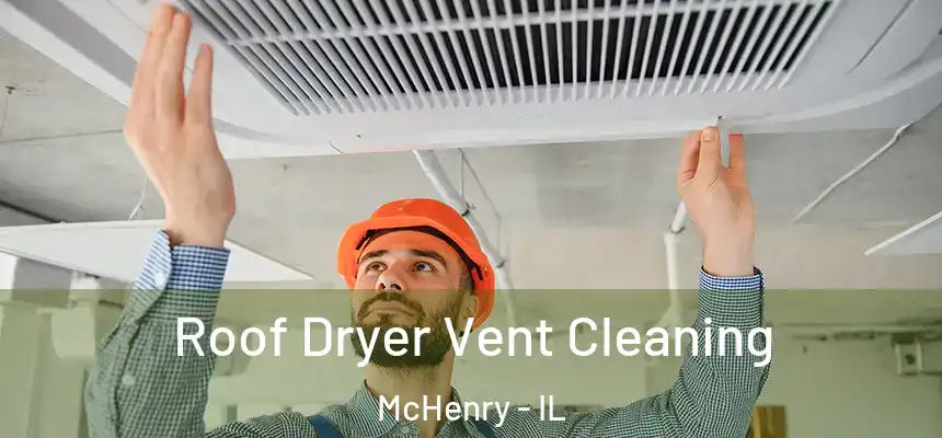  Roof Dryer Vent Cleaning McHenry - IL